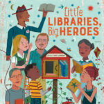 Little Libraries, Big Heroes named NCSS / CBC Notable Trade Book and Action Book Club Pick